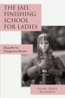 Image for The Jael Finishing School for Ladies: Etiquette for Dangerous Women