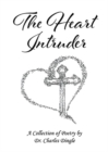 Image for The Heart Intruder : A Collection of Poetry