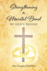 Image for Strengthening The Marital Bond By God&#39;s Design