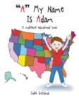 Image for &quot;A&quot; My Name Is Adam : A multilevel educational book