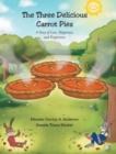 Image for The Three Delicious Carrot Pies : A Story of Love, Happiness, and Forgiveness