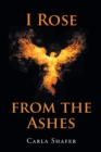 Image for I Rose from the Ashes