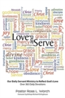 Image for Love and Serve : Our Daily Servant Ministry to Reflect God&#39;s Love: Over 365 Daily Devotions