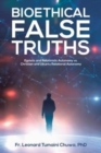 Image for Bioethical False Truths : Egoistic and Relativistic Autonomy vs. Christian and Ubuntu Relational Autonomy