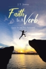 Image for Faith Is a Verb: Live It to Its Fullest