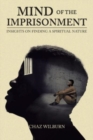Image for Mind of the Imprisonment : Insights on Finding a Spiritual Nature