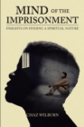 Image for Mind of the Imprisonment: Insights on Finding a Spiritual Nature