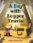 Image for A Day with Logger Travis