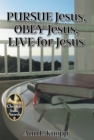 Image for PURSUE Jesus, OBEY Jesus, LIVE for Jesus