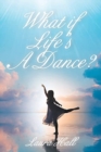 Image for What if Life&#39;s A Dance?