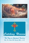 Image for Catching Heaven: The Keys to Spiritual Funding