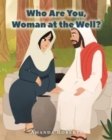 Image for Who Are You, Woman at the Well?