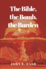 Image for Bible, the Bomb, the Burden