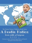 Image for A Destin Nation : Born with a Purpose: Book 1