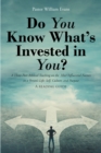 Image for Do You Know What&#39;s Invested in You?: A Three-Part Biblical Teaching on the Most Influential Factors in a Person&#39;s Life: Self, Culture, and Purpose