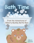 Image for Bath Time: From the Adventures of Bilberry Buckley Bartle Bear
