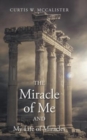 Image for The Miracle of Me and My Life of Miracles