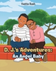 Image for D. J.&#39;s Adventures: An Angel Baby
