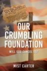 Image for Our Crumbling Foundation : Will God Cancel Us?
