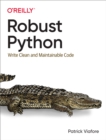 Image for Robust Python: Write Clean and Maintainable Code