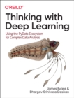 Image for Thinking with Deep Learning : Using the Pydata Ecosystem for Complex Data Analysis
