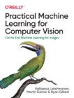 Image for Practical machine learning for computer vision  : end-to-end machine learning for images