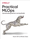 Image for Practical MLOps: Operationalizing Machine Learning Models
