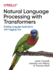 Image for Natural language processing with Transformers  : building language applications with Hugging Face