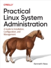 Image for Practical Linux System Administration: A Guide to Installation, Configuration, and Management