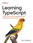 Image for Learning TypeScript  : enhance your web development skills using type-safe JavaScript