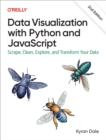 Image for Data visualization with Python and JavaScript: scrape, clean, explore &amp; transform your data