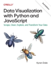 Image for Data visualization with Python and JavaScript  : scrape, clean, explore &amp; transform your data