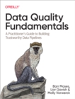 Image for Data Quality Fundamentals: A Practitioner&#39;s Guide to Building Trustworthy Data Pipelines