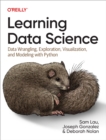 Image for Learning Data Science: Data Wrangling, Exploration, Visualization, and Modeling with Python