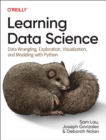 Image for Learning Data Science : Data Wrangling, Exploration, Visualization, and Modeling with Python