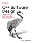 Image for C++ Software Design: Design Principles and Patterns for High-Quality Software