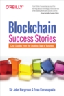 Image for Blockchain Success Stories: Case Studies from the Leading Edge of Business
