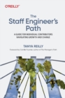 Image for The staff engineer&#39;s path  : a guide for individual contributors navigating growth and change