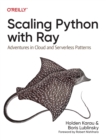 Image for Scaling Python with Ray  : adventures in cloud and serverless patterns