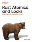 Image for Rust atomics and locks  : low-level concurrency in practice
