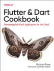 Image for Flutter and Dart cookbook  : developing full-stack applications for the cloud