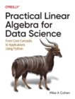 Image for Practical linear algebra for data science  : from core concepts to applications using Python