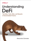 Image for Understanding DeFi: The Roles, Tools, Risks, and Rewards of Decentralized Finance