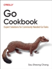Image for Go Cookbook : Expert Solutions for Commonly Needed Go Tasks