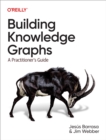 Image for Building Knowledge Graphs: A Practitioner&#39;s Guide