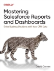 Image for Mastering Salesforce Reports and Dashboards : Drive Business Decisions with Your CRM Data