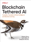 Image for Blockchain Tethered AI: Trackable, Traceable Artificial Intelligence and Machine Learning
