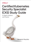 Image for Certified Kubernetes Security Specialist (CKS) Study Guide: In-Depth Guidance and Practice