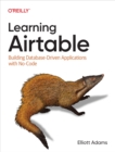 Image for Learning Airtable: Building Database-Driven Applications With No-Code