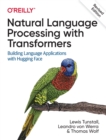 Image for Natural language processing with ransformers  : building language applications with Hugging Face